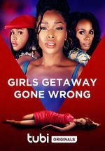 Watch Girls Getaway Gone Wrong Primewire