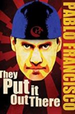 Watch Pablo Francisco: They Put It Out There Primewire