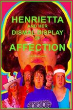 Watch Henrietta and Her Dismal Display of Affection Primewire