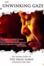 Watch The Unwinking Gaze The Inside Story of the Dalai Lamas Struggle for Tibet Primewire
