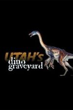 Watch Utah's Dino Graveyard (TV Special 2005) Primewire