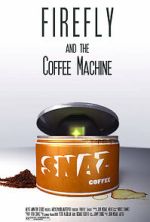 Watch Firefly and the Coffee Machine (Short 2012) Primewire