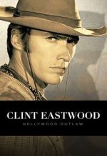 Watch Clint Eastwood: Hollywood Outlaw (TV Special 2020) Primewire
