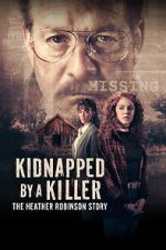 Watch Kidnapped by a Killer: The Heather Robinson Story Primewire