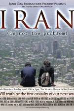 Watch Iran Is Not the Problem Primewire