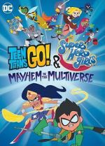 Watch Teen Titans Go! & DC Super Hero Girls: Mayhem in the Multiverse Primewire