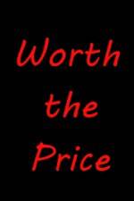 Watch Worth the Price Primewire