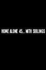 Watch Home Alone 45 With Siblings Primewire