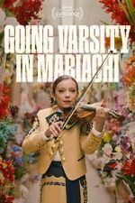 Watch Going Varsity in Mariachi Primewire