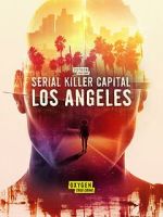 Watch Serial Killer Capital: Los Angeles (TV Special 2024) Primewire
