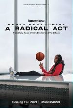 Watch A Radical Act: Renee Montgomery Primewire