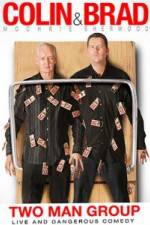 Watch Colin & Brad Two Man Group Primewire