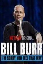 Watch Bill Burr: I'm Sorry You Feel That Way Primewire