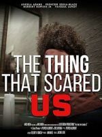 Watch The Thing That Scared Us Primewire
