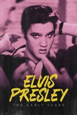 Watch Elvis Presley: The Early Years Primewire