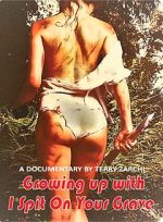 Watch Growing Up with I Spit on Your Grave Primewire