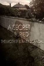 Watch A Secret Buried The Mother and Baby Scandal Primewire