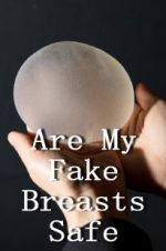 Watch Are My Fake Breasts Safe? Primewire