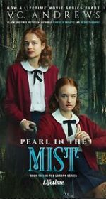 Watch V.C. Andrews\' Pearl in the Mist Primewire