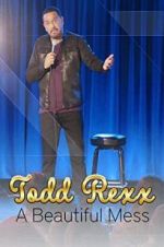 Watch Todd Rexx: Beautiful Mess Primewire