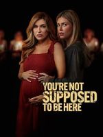 Watch You\'re Not Supposed to Be Here Primewire