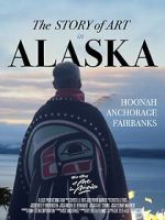 Watch The Story of Art in Alaska Primewire