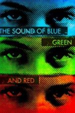 Watch The Sound of Blue, Green and Red Primewire