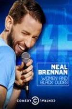 Watch Neal Brennan: Women and Black Dudes Primewire