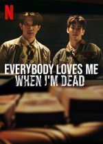 Watch Everybody Loves Me When I\'m Dead Primewire
