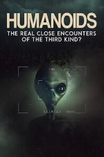 Watch Humanoids: The Real Close Encounters of the Third Kind? (2022) Primewire