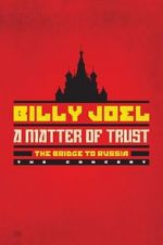 Watch Billy Joel - A Matter of Trust: The Bridge to Russia Primewire