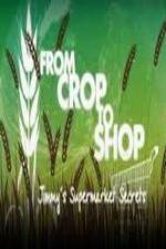 Watch Crop to Shop: Jimmy's Supermarket Secrets Primewire