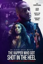 Watch The Rapper Who Got Shot in the Heel Primewire