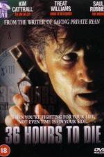 Watch 36 Hours to Die Primewire