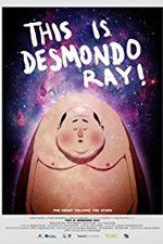 Watch This Is Desmondo Ray Primewire