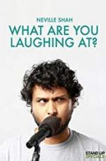 Watch Neville Shah: What Are You Laughing At? Primewire