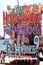 Watch Can Heironymus Merkin Ever Forget Mercy Humppe and Find True Happiness? Primewire
