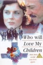Watch Who Will Love My Children? Primewire