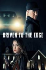 Watch Driven to the Edge Primewire