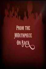 Watch From the Mouthpiece on Back Primewire