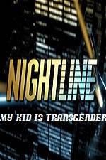 Watch Primetime Nightline My Kid is Transgender Primewire