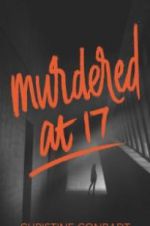 Watch Murdered at 17 Primewire