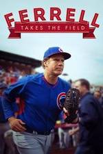 Watch Ferrell Takes the Field Primewire