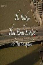 Watch The Bridges That Built London Primewire