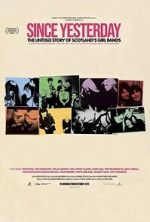 Watch Since Yesterday: The Untold Story of Scotland\'s Girl Bands Primewire