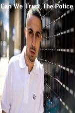 Watch Can We Trust The Police Primewire
