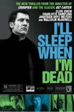 Watch I'll Sleep When I'm Dead Primewire