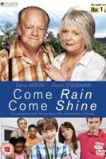 Watch Come Rain Come Shine Primewire