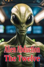 Watch Alien Abduction: The Twelve Primewire