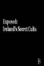 Watch Exposed: Irelands Secret Cults Primewire
